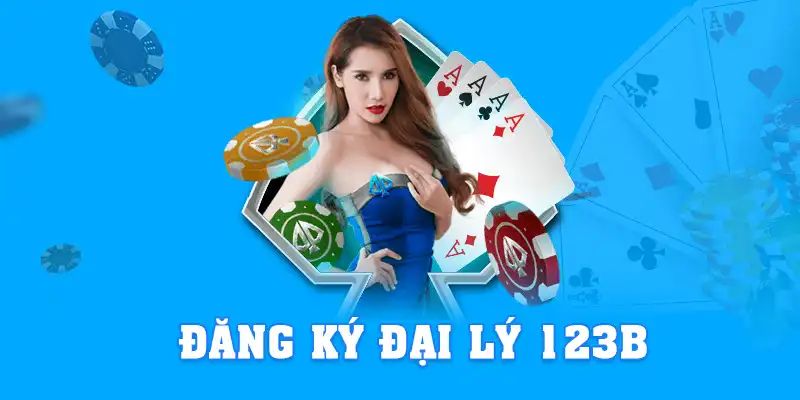 Hướng dẫn đăng ký đại lý 123B