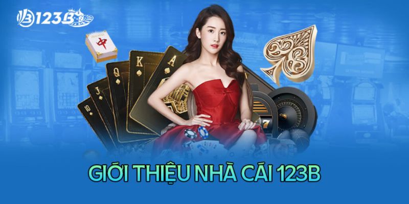 Đôi nét về nền tảng giải trí online 123B Casino